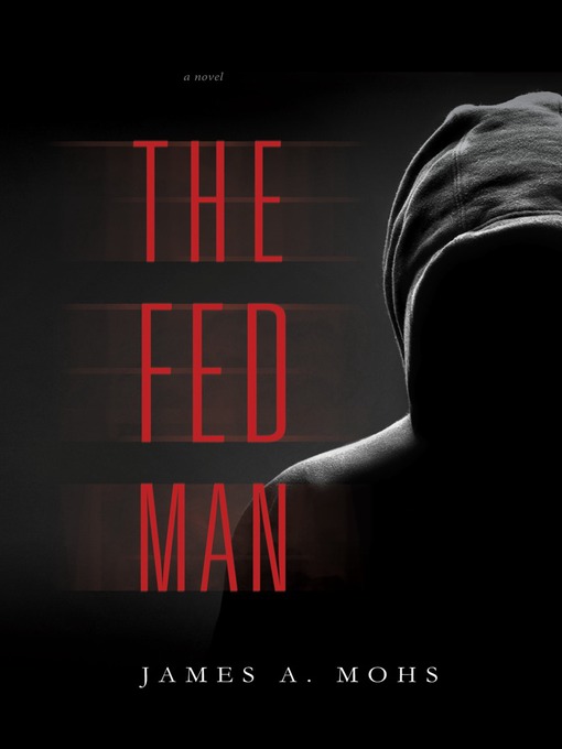 Title details for The Fed Man by James A. Mohs - Available